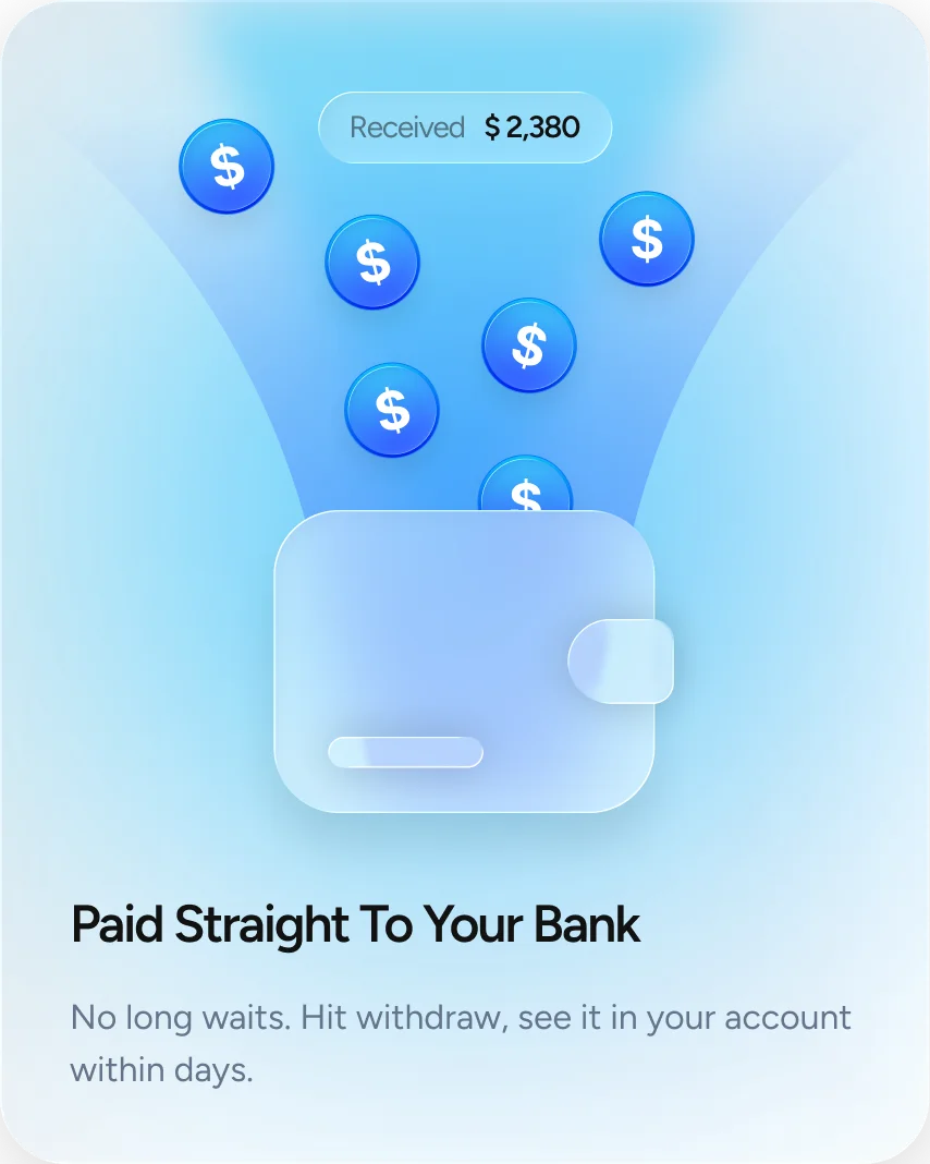 Paid Straight To Your Bank — withdraw and get paid within days